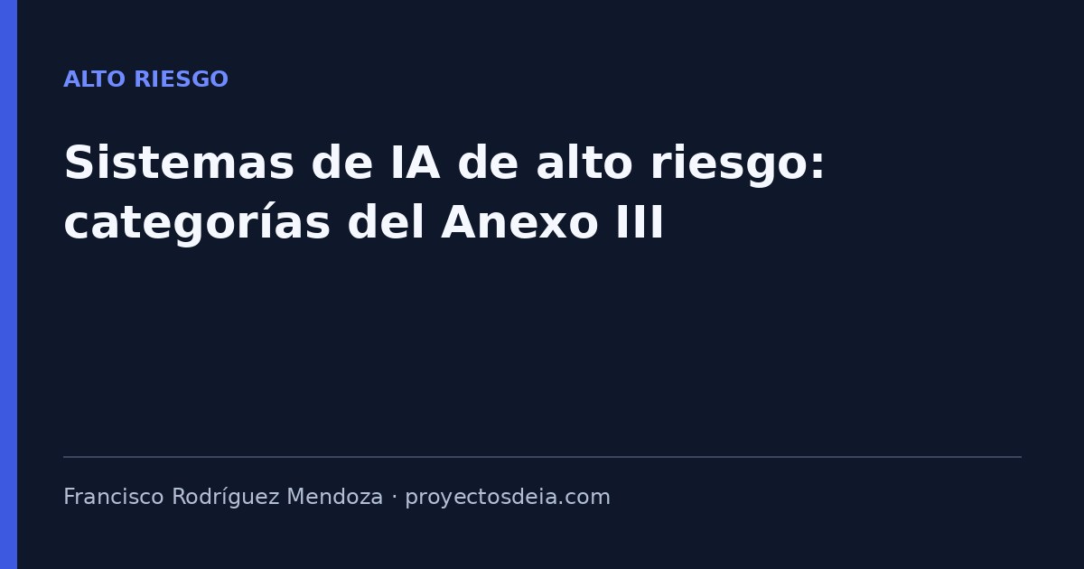 Sistemas de IA de alto riesgo: categorías del Anexo III